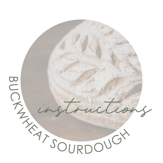Buckwheat Sourdough Instructions